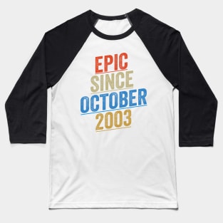 Epic Since October 2003 Funny Birthday Baseball T-Shirt